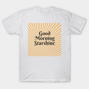 Good Morning Starshine T-Shirt